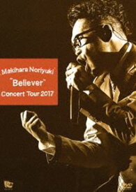 槇原敬之／Makihara Noriyuki Concert Tour 2017”Believer” [DVD]