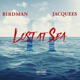 輸入盤 BIRDMAN ＆ JACQUEES / LOST AT SEA 2 [CD]