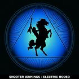 輸入盤 SHOOTER JENNINGS / ELECTRIC RODEO [CD]