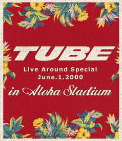 TUBE／TUBE LIVE AROUND SPECIAL June.1.2000 in ALOHA STADIUM [Blu-ray]