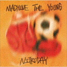 ニトロデイ / MACHINE THE YOUNG [CD]
