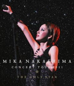 中島美嘉／MIKA NAKASHIMA CONCERT TOUR 2011 THE ONLY STAR [Blu-ray]