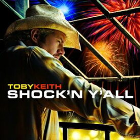 輸入盤 TOBY KEITH / SHOCK’N Y’ALL [CD]