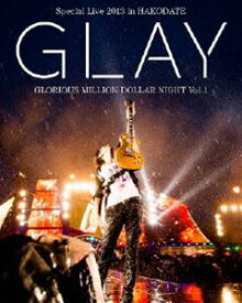 GLAY Special Live 2013 in HAKODATE GLORIOUS MILLION DOLLAR NIGHT Vol.1 COMPLETE EDITION（通常盤） [Blu-ray]