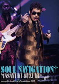 鈴木雅之／masayuki suzuki taste of martini tour 2023 ～SOUL NAVIGATION～ [Blu-ray]