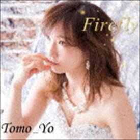 Tomo＿Yo / Firefly [CD]