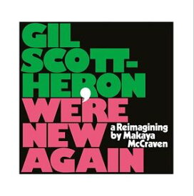 輸入盤 GIL SCOTT-HERON / WE’RE NEW AGAIN-A REIMAGINING BY MAKAYA MCCRAVEN [CD]
