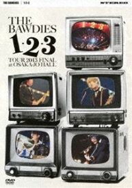 THE BAWDIES／1-2-3 TOUR 2013 FINAL at 大阪城ホール【DVD】 [DVD]