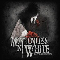 輸入盤 MOTIONLESS IN WHITE / WHEN LOVE MET DESTRUCTION [LP]