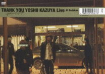 楽天市場】THANK YOU YOSHII KAZUYA LIVE AT BUDOKANの通販