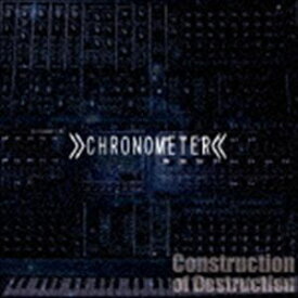 CHRONOMETER / Construction of Destruction [CD]
