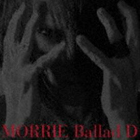 MORRIE / Ballad D（通常盤／Regular Edition） [CD]