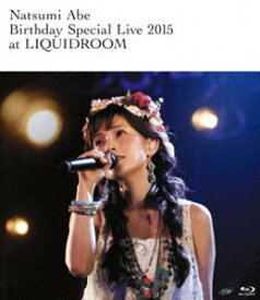 安倍なつみ／Birthday Special Live 2015 at LIQUIDROOM [Blu-ray]