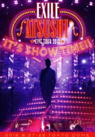 EXILE ATSUSHI LIVE TOUR 2016”IT’S SHOW TIME!!”（通常盤） [DVD]