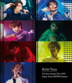 超特急／Bullet Train 5th Anniversary Tour 2017 Super Trans NIPPON Express【通常盤】 [Blu-ray]