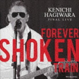 萩原健一 / Kenichi Hagiwara Final Live 〜Forever Shoken Train〜 ＠Motion Blue yokohama（CD＋DVD） [CD]
