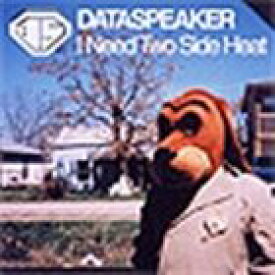 DATASPEAKER / I Need Two Side Heat [CD]
