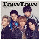 King ＆ Prince/TraceTrace（初回限定盤B／CD＋DVD）