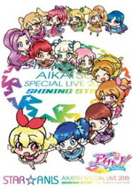 STAR☆ANIS アイカツ!スペシャルLIVE TOUR 2015SHINING STAR＊ For FAMILY LIVE DVD [DVD]