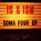 IS and ISM SOMA CD 送料無料限定セール中 EP 公式サイト FOUR