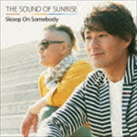 Skoop On Somebody / THE SOUND OF SUNRISE（初回生産限定盤／CD＋DVD） [CD]