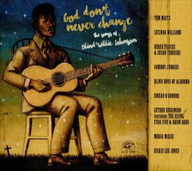 輸入盤 VARIOUS / GOD DON’T NEVER CHANGE ： THE SONGS OF BLIND WILLIE JOHNSON [CD]