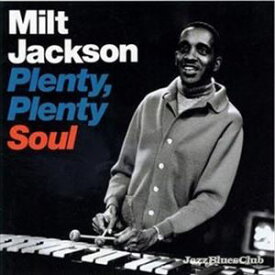 ミルト・ジャクソン / PLENTY， PLENTY SOUL ＋6 [CD]