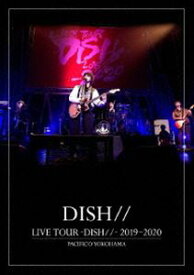 LIVE TOUR -DISH／／- 2019〜2020 PACIFICO YOKOHAMA [Blu-ray]
