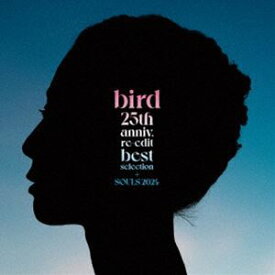bird / 25th anniv. re-edit best selection ＋ SOULS 2024（完全生産限定盤） [レコード 12inch]