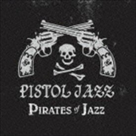 PISTOL JAZZ / pirates of jazz [CD]