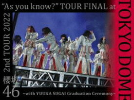 櫻坂46／2nd TOUR 2022 ”As you know?” TOUR FINAL at 東京ドーム～with YUUKA SUGAI Graduation Ceremony～（完全生産限定盤） [DVD]