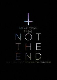 NIGHTMARE FINAL「NOT THE END」2016.11.23 ＠ TOKYO METROPOLITAN GYMNASIUM（通常盤） [DVD]