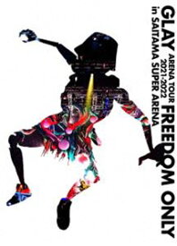 GLAY ARENA TOUR 2021-2022”FREEDOM ONLY”in SAITAMA SUPER ARENA（DVD盤） [DVD]