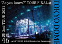 櫻坂46／2nd TOUR 2022 ”As you know?” TOUR FINAL at 東京ドーム〜with YUUKA SUGAI Graduation Ceremony〜（通常…