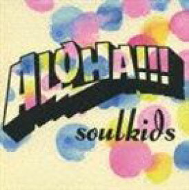 soulkids / ALOHA!!! [CD]