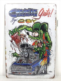 ◎【ラットフィンク/RAT FINK】『 CHEVELLE guts! / ブリキ看板 プレート 』ティンパネル 看板 インテリア ブリキプレート アメコミ キャラクター エド・ロス ホットロッド ディスプレイ アメリカ雑貨 アメ雑 雑貨