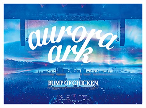 おすすめ BUMP OF CHICKEN TOUR 2019 aurora 再販ご予約限定送料無料 DOME Blu-ray TOKYO 初回限定盤 ark