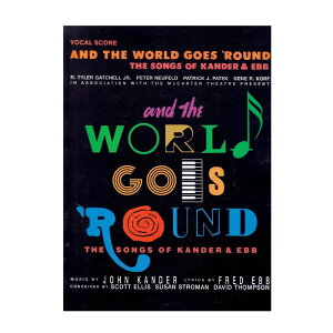 �y���y�y���z�A���h�E�U�E���[���h�E�S�[�Y�E���E���h�F�J���_�[�ƃG�b�u�̖���/And the World Goes 'Round: The Songs of Kander & Ebb