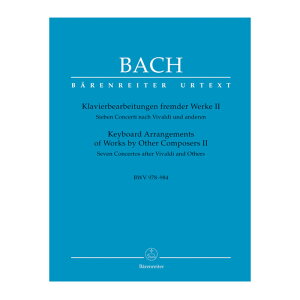 �y�s�A�m�y���z������̍�ȉƂ̍�i�Ɋ�Â����t�� ��2��/Klavierbearbeitungen fremder Werke 2: 7 Concerti BWV 978-984
