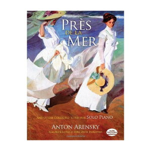 �y�s�A�m�y���z�C�ӂŁA���̑��̃s�A�m��i/Pres de la mer and Other Collected Suites for Solo Piano
