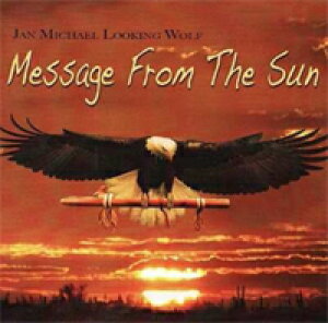 [CfBAt[g CD] Message From The Sun / Jan Michael Looking Wolf