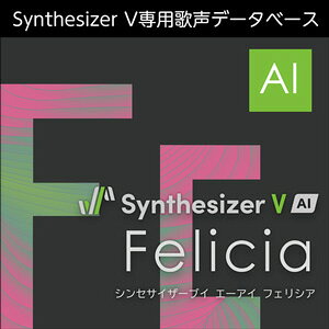 AHS/Synthesizer V AI FeliciayIC[izy݌ɂz