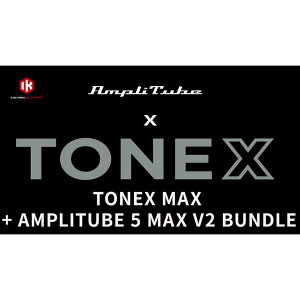 IK Multimedia/TONEX MAX + AmpliTube 5 MAX v2 Bundle【オンライン納品】