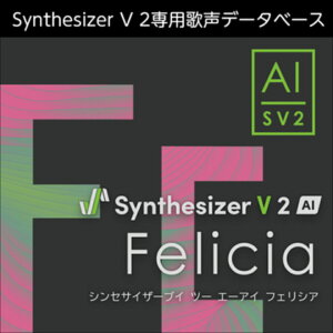 �������AHS/Synthesizer V 2 AI Felicia�y�I�����C���[�i�z�y�݌ɂ���z