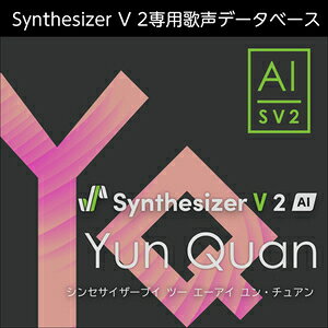 �������AHS/Synthesizer V 2 AI Yun Quan�y�I�����C���[�i�z�y�݌ɂ���z