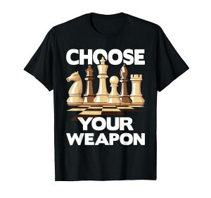 �`�F�X�Z�b�g Choose Your Weapon - Funny Chess Player Chess Lover T-Shirt �y���s�A���i�z