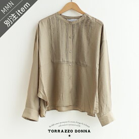 TORRAZZO DONNA×MMN【別注アイテム】トラッツォドンナ　ロングスリーブシャツ 6262-492E-B【RCP】2025AW トップス ブラウス タックヨークシャツ