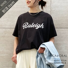 MICA&DEAL×MMN【カラー別注】 マイカアンドディール "Raleigh"ロゴプリントTシャツ 0124209099【RCP】2024SS カットソー ロゴTシャツ