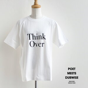 POET MEETS DUBWISE �|�G�b�g�~�[�c�_�u���C�Y �@THINK OVER T-SHIRT �V���N�I�[�o�[T�V���c TKOTS-0564�yRCP�z2025SS �v�����gT�V���c 25gw