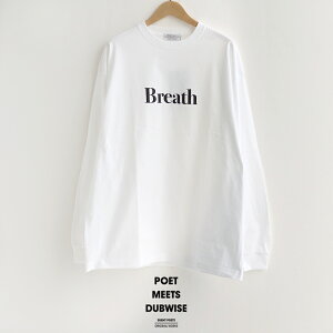 POET MEETS DUBWISE �|�G�b�g�~�[�c�_�u���C�Y �@BREATH L/S T-Shirt ���S�����O�X���[�uT�V���c BRELS-0659�yRCP�z2026SS �g�b�v�X ����T